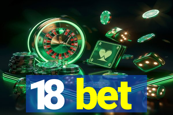 18 bet