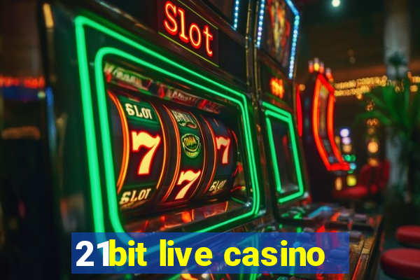 21bit live casino