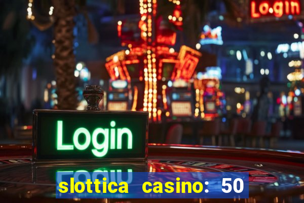 slottica casino: 50 free spins