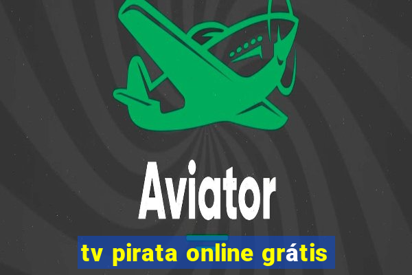 tv pirata online grátis