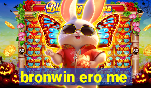 bronwin ero me