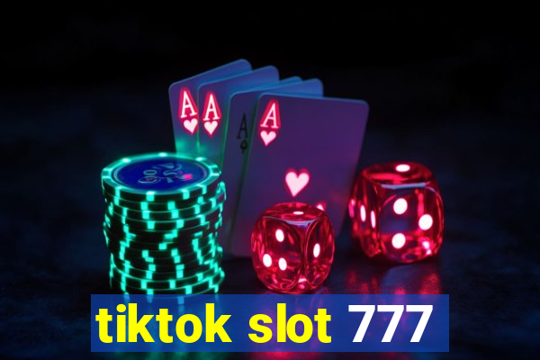 tiktok slot 777