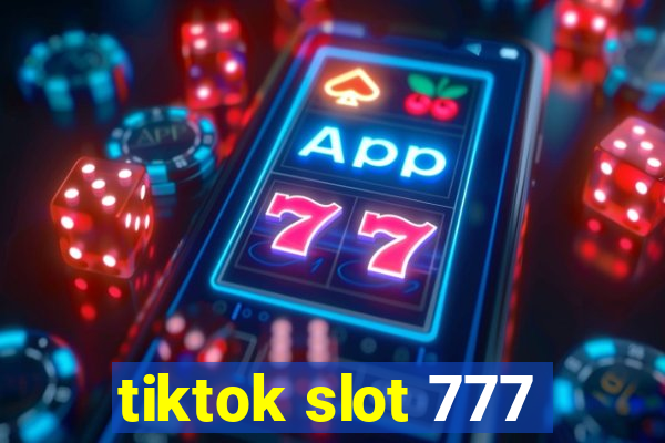 tiktok slot 777