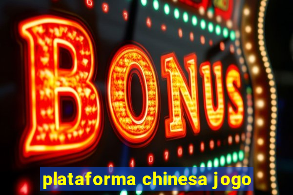 plataforma chinesa jogo