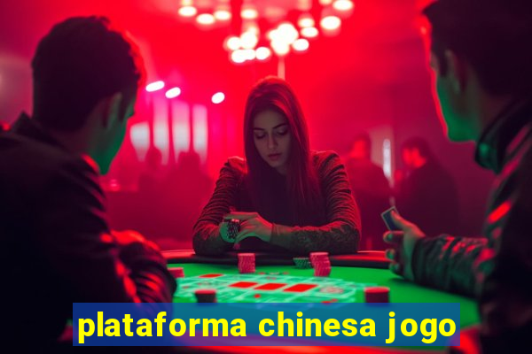 plataforma chinesa jogo