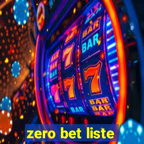 zero bet liste