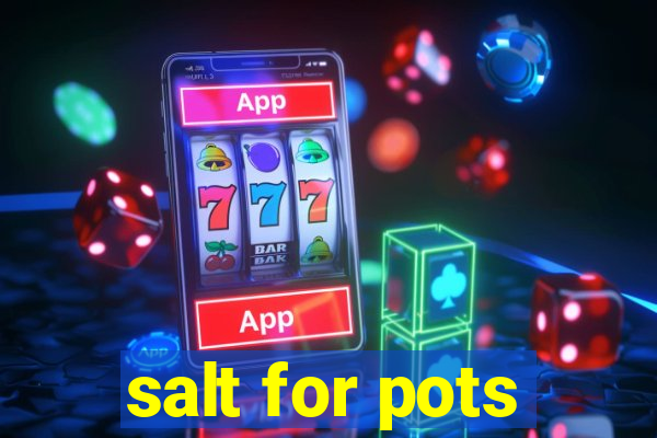 salt for pots