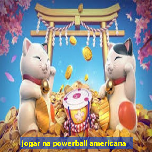 jogar na powerball americana