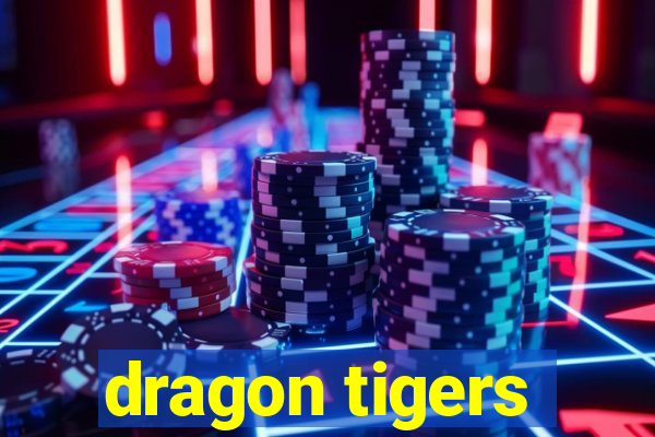 dragon tigers