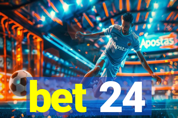 bet 24