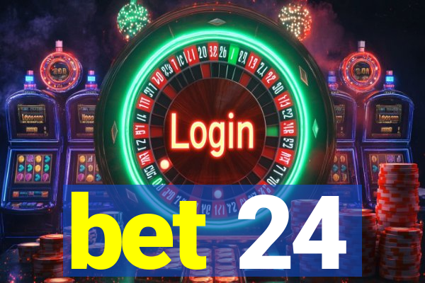 bet 24