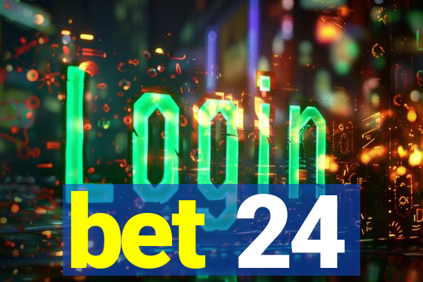 bet 24