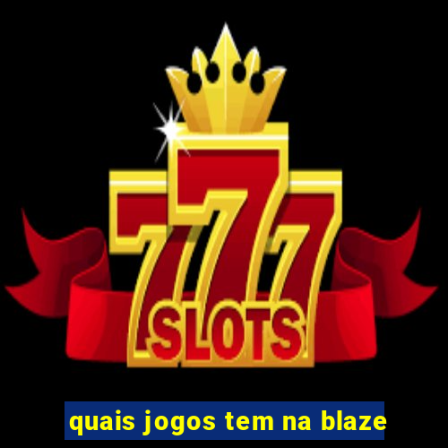 quais jogos tem na blaze