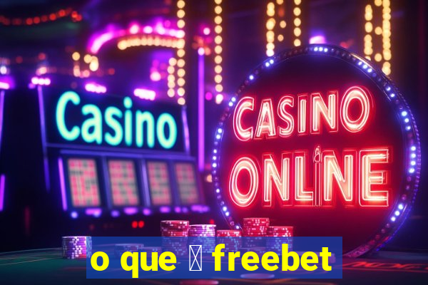 o que 茅 freebet