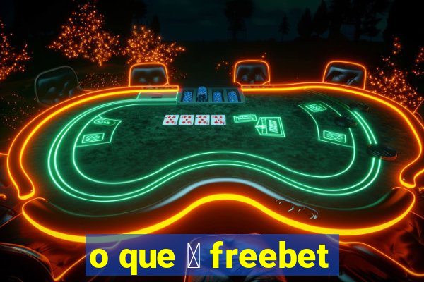 o que 茅 freebet