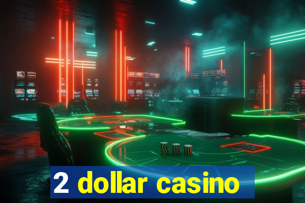 2 dollar casino