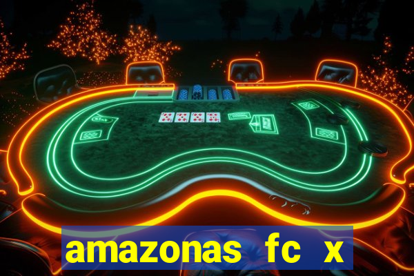 amazonas fc x ceará sc