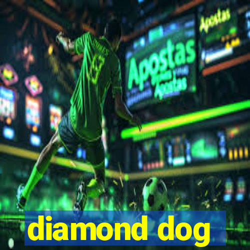 diamond dog