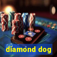 diamond dog