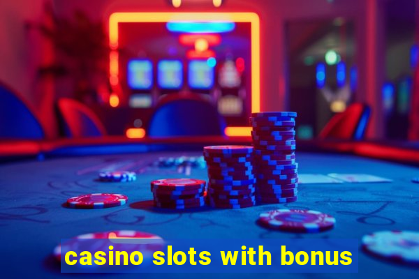 casino slots with bonus