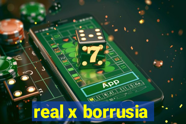 real x borrusia