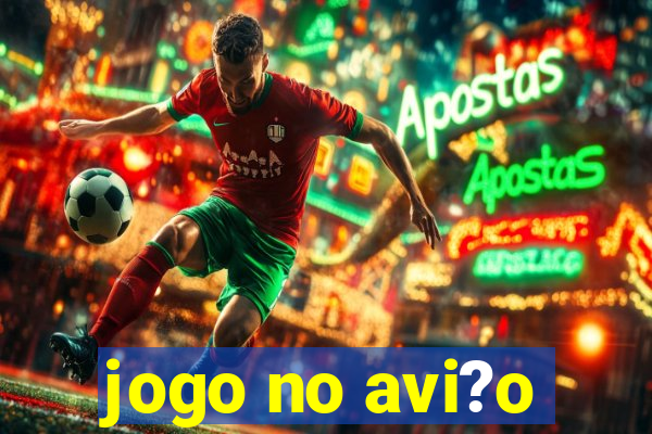 jogo no avi?o