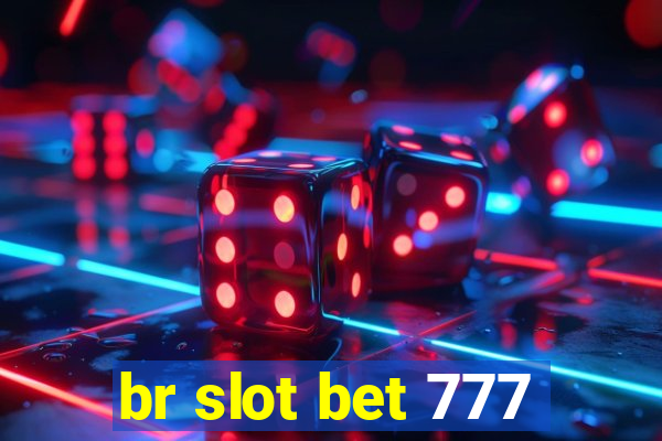 br slot bet 777