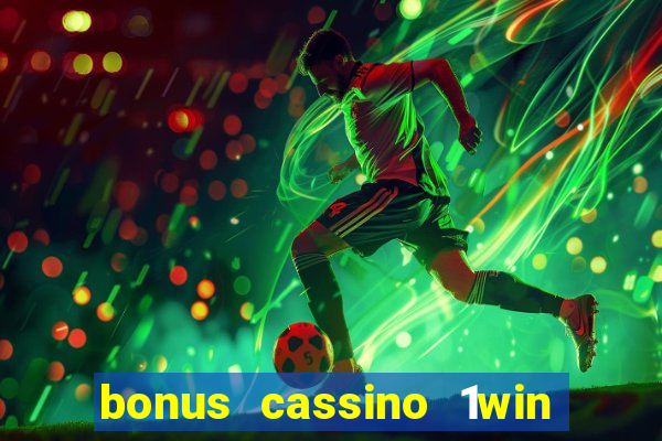 bonus cassino 1win como usar