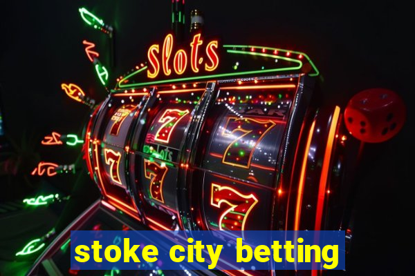 stoke city betting