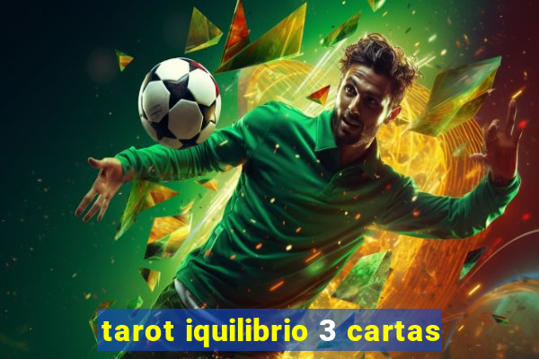 tarot iquilibrio 3 cartas