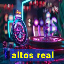 altos real