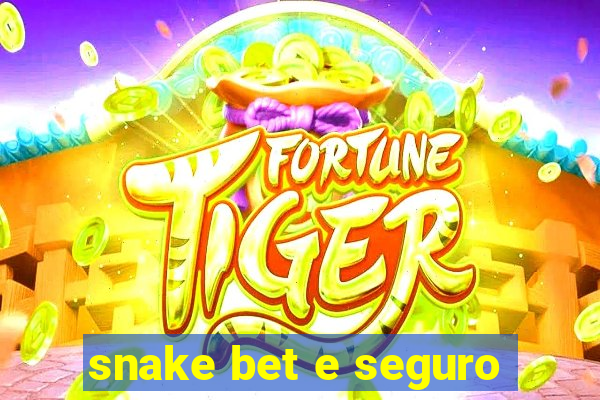 snake bet e seguro