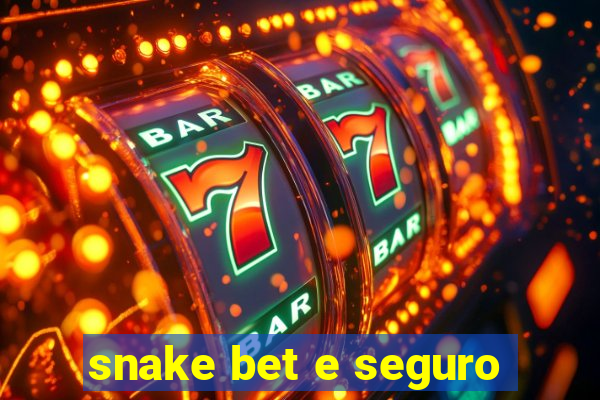 snake bet e seguro