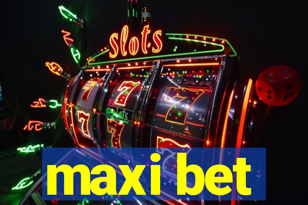 maxi bet