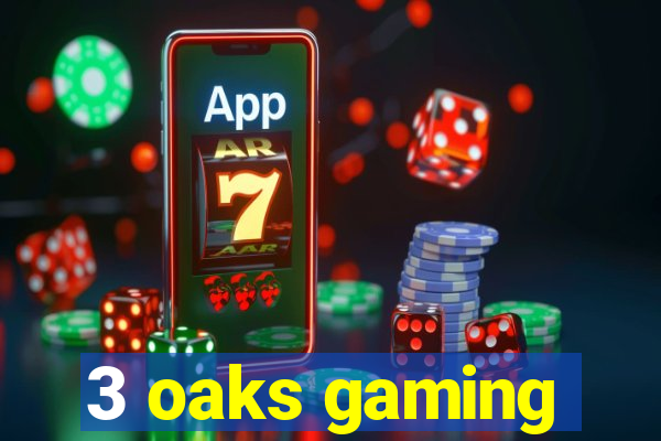 3 oaks gaming