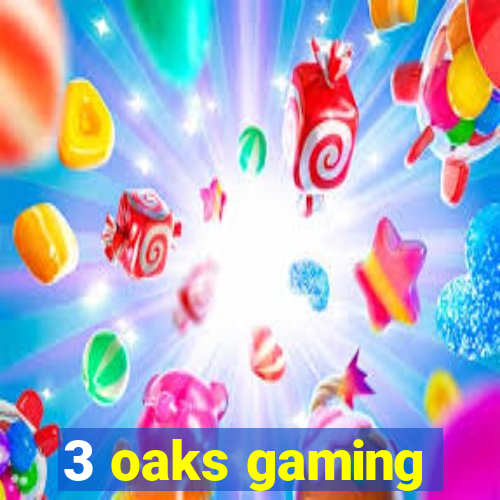 3 oaks gaming