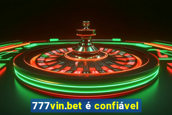 777vin.bet é confiável