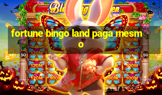 fortune bingo land paga mesmo