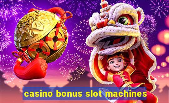 casino bonus slot machines