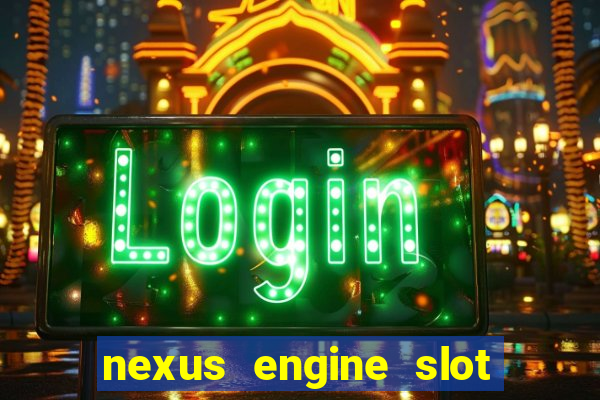 nexus engine slot bonus 100