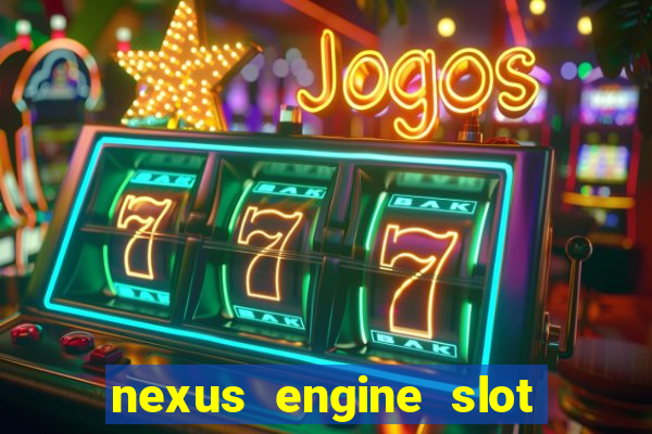 nexus engine slot bonus 100