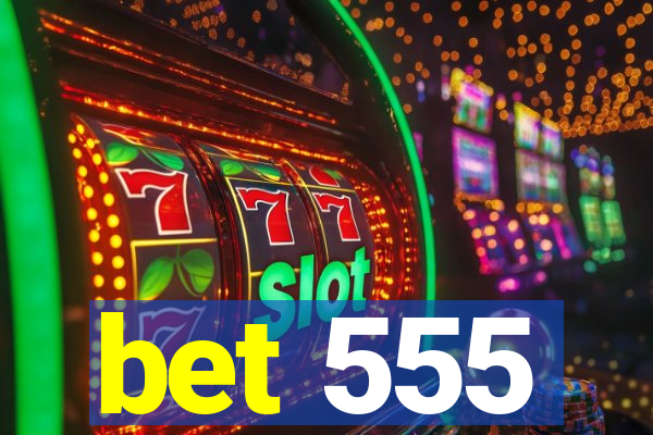 bet 555