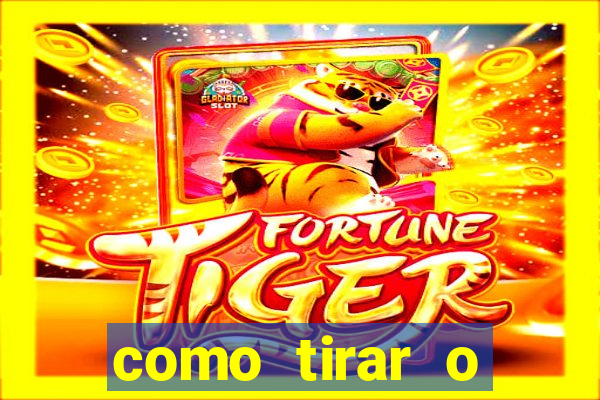 como tirar o dinheiro do fortune tiger