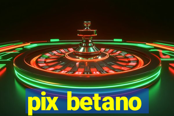 pix betano