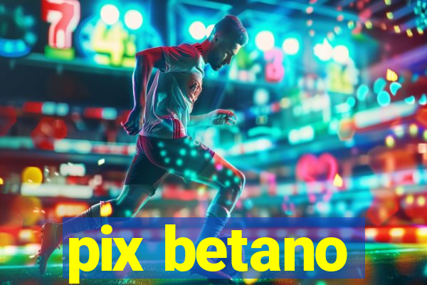 pix betano