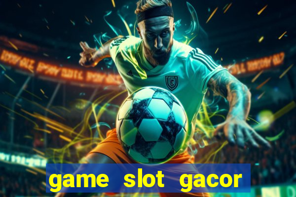 game slot gacor hari ini