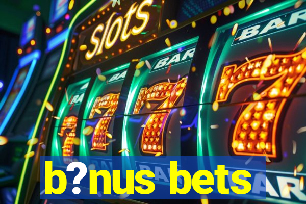 b?nus bets