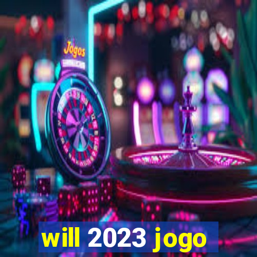 will 2023 jogo