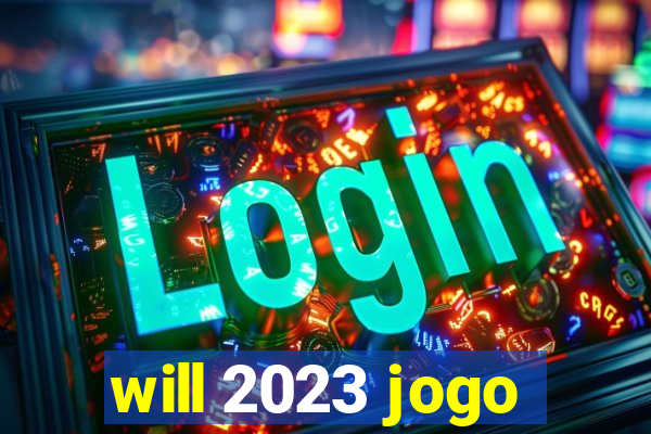 will 2023 jogo