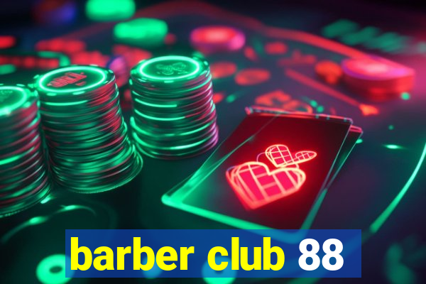 barber club 88